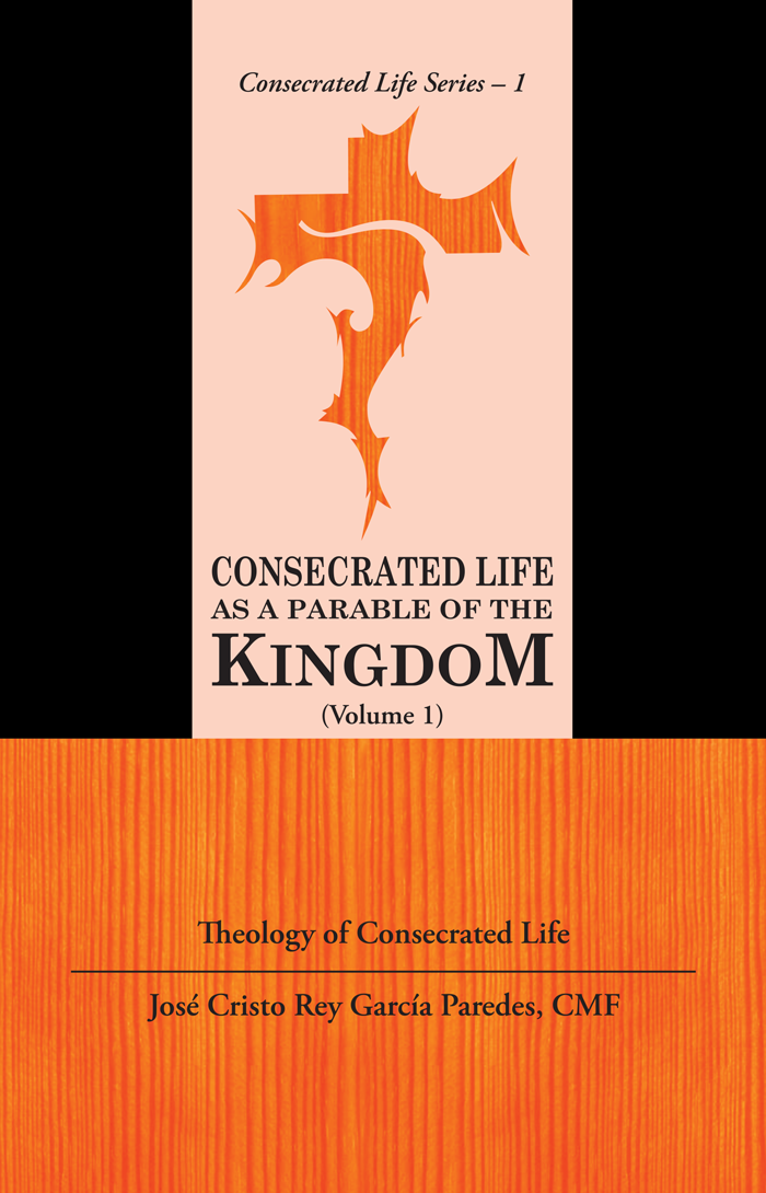 CONSECRATED LIFE AS A PARABLE OF THE KINGDOM (Theology of Consecrated Life) (Volume 1)