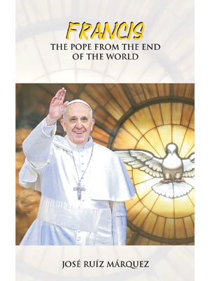 FRANCIS - The Pope From The End of The World