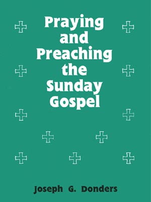 Praying and Preaching the Sunday Gospel 