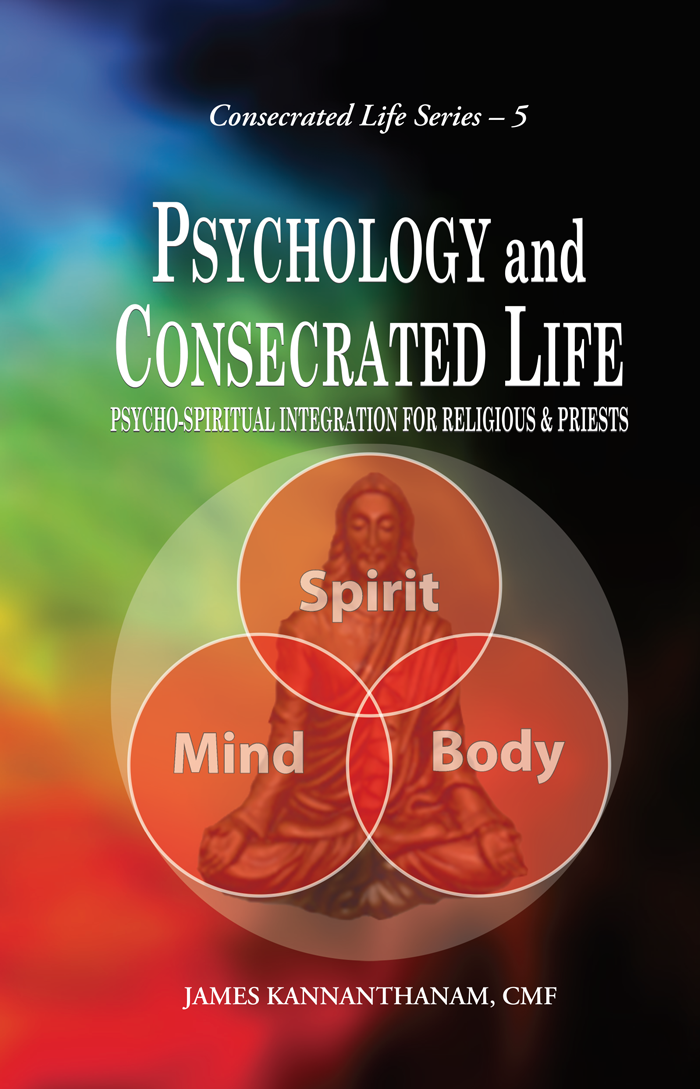 PSYCHOLOGY AND CONSECRATED LIFE PSYCHO-SPIRITUAL INTEGRATION FOR RELIGIOUS & PRIESTS
