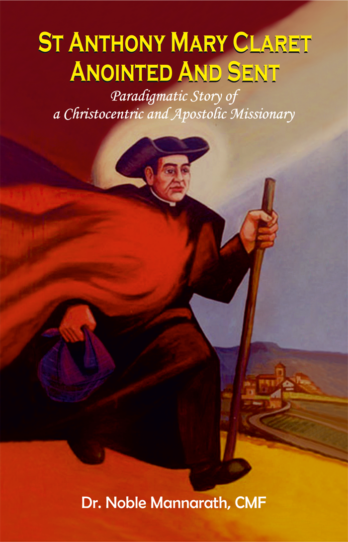 St ANTHONY MARY CLARET ANOINTED AND SENT Paradigmatic Story of  a Christocentric and Apostolic Missionary